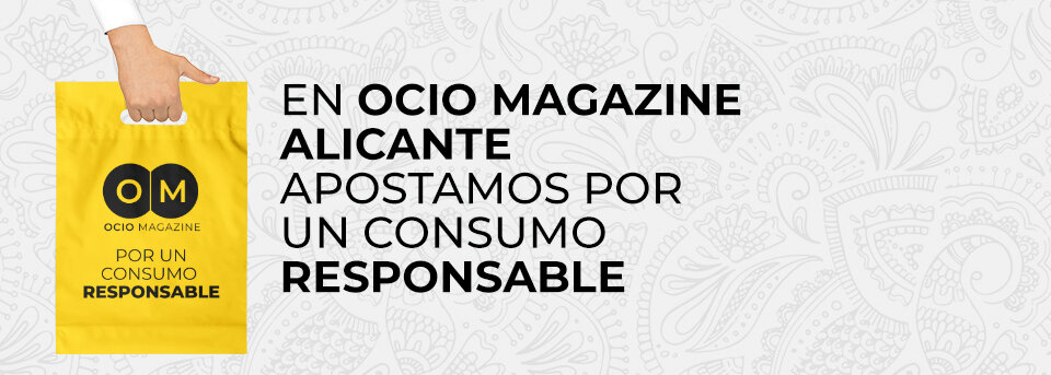 En Ocio Magazine Alicante apostamos por un consumo responsable