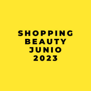 Nuestra selección de shopping beauty Junio