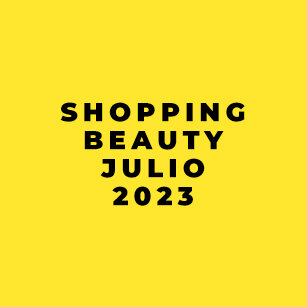 Nuestra selección de shopping beauty Julio