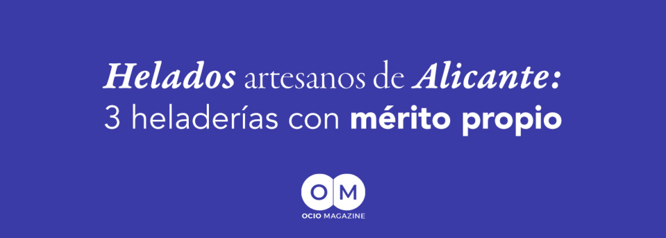 Helados artesanos de Alicante: 3 heladerías con mérito propio
