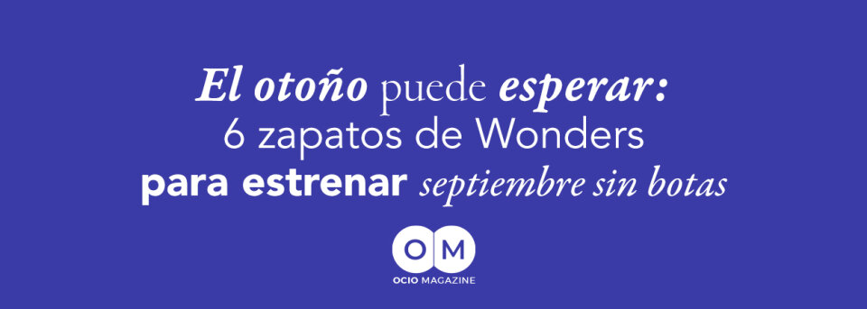 6 zapatos Wonders de entretiempo para estrenar septiembre